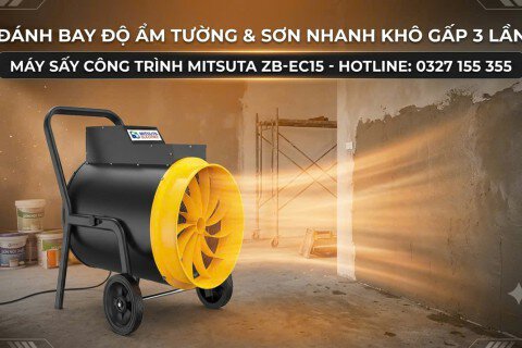 Đánh Bay Độ Ẩm Tường & Sơn Nhanh Khô Gấp 3 Lần Nhờ Máy Sấy Nóng Mitsuta ZB-EC15