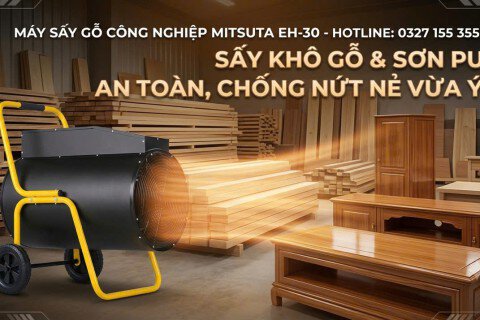 Sấy Khô Gỗ & Sơn PU An Toàn, Chống Nứt Nẻ Vừa Ý Với Máy Sấy Mitsuta EH-30