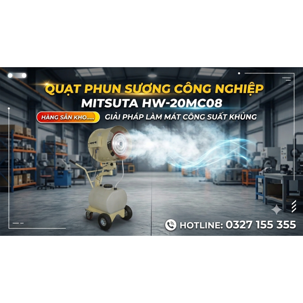 Quạt Phun Sương Công Nghiệp Mitsuta HW-20MC08 – Giải Pháp Làm Mát Công Suất Khủng Cho Nhà Xưởng