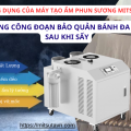 Lắp đặt máy tạo ẩm phun sương công nghiệp Mitsuta LT-UH06 – Giải pháp bảo quản bánh đa nem tại Hà Nam