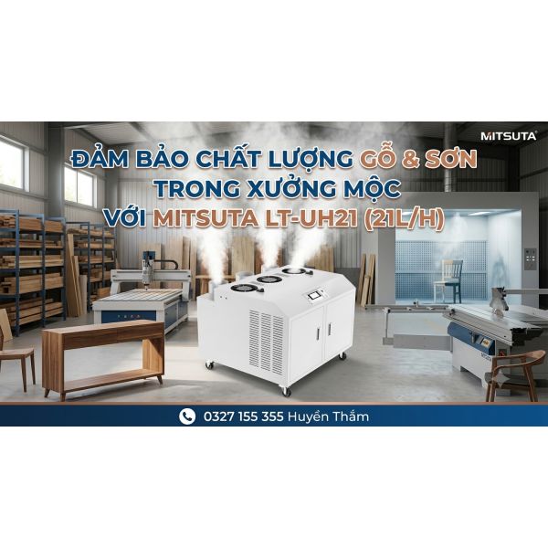 ĐẢM BẢO CHẤT LƯỢNG GỖ & SƠN TRONG XƯỞNG MỘC VỚI MITSUTA LT-UH21 (21L/H)
