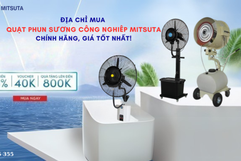 "MITSUTA VIỆT NAM" – ĐỊA CHỈ MUA QUẠT PHUN SƯƠNG CÔNG NGHIỆP CHÍNH HÃNG, GIÁ TỐT NHẤT!