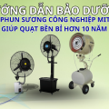 HƯỚNG DẪN BẢO DƯỠNG " QUẠT PHUN SƯƠNG CÔNG NGHIỆP MITSUTA " – GIÚP QUẠT BỀN BỈ HƠN 10 NĂM