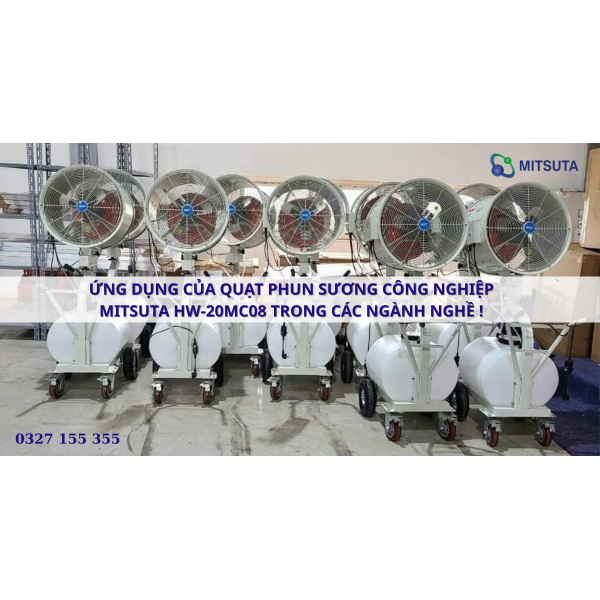 ỨNG DỤNG CỦA "QUẠT PHUN SƯƠNG CÔNG NGHIỆP MITSUTA HW-20MC08" TRONG CÁC NGÀNH NGHỀ